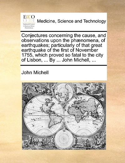 Conjectures Concerning the Cause, and Observations Upon Phaenomena of Earthquakes