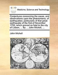 Conjectures Concerning the Cause, and Observations Upon Phaenomena of Earthquakes