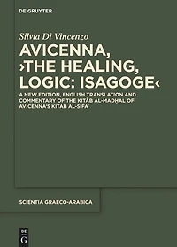 Avicenna, ›The Healing, Logic: Isagoge‹: A New Edition, English Translation and Commentary of the Kitāb al-Madḫal of Avicenna’s Kitāb al-Šifāʾ