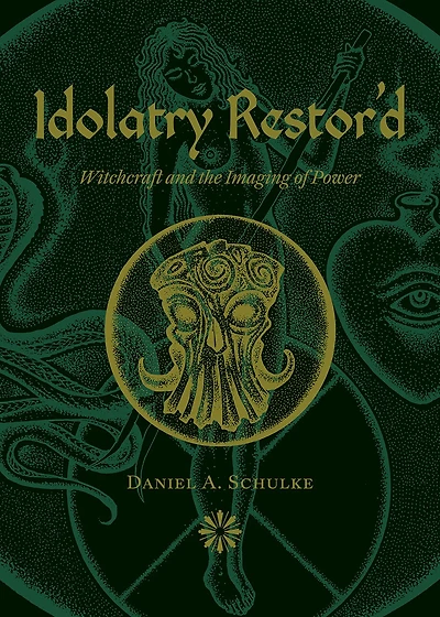 Idolatry Restor'd: Witchcraft and the Imaging of Power