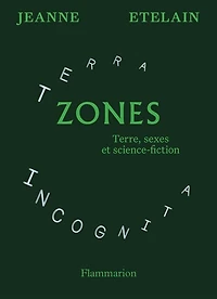 Zones: terre, sexes et science-fiction