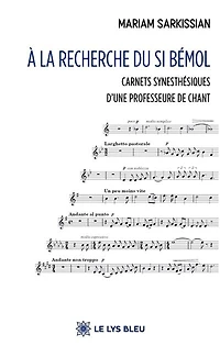 A la recherche du Si bémol: Carnets synesthésiques d'une professeure de chant