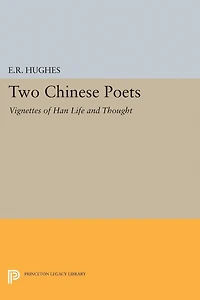 Two Chinese Poets: Vignettes of Han Life and Thought