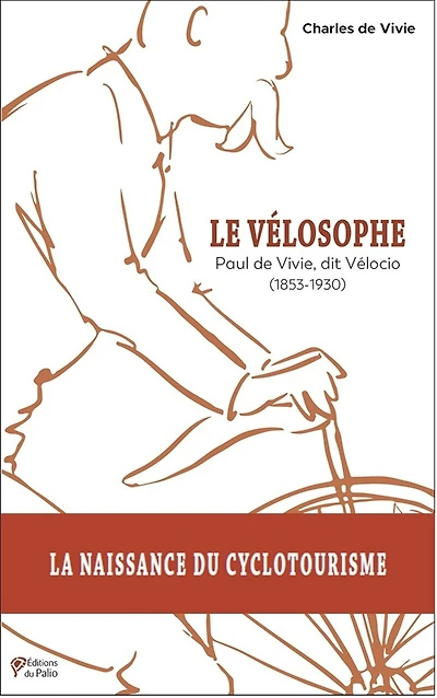 Le vélosophe: Paul de Vivie, dit Vélocio (1853-1930)