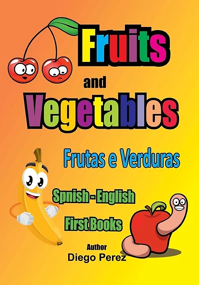 Spanish - English First Books: Fruits and Vegetables