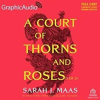A Court of Thorns and Roses (2 of 2) [Dramatized Adaptation]: A Court of Thorns and Roses 1