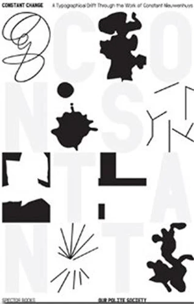 Constant Change: A Typographical Drifting through the Work of Constant Nieuwenhuys