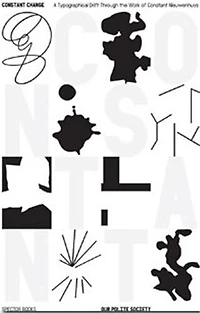 Constant Change: A Typographical Drifting through the Work of Constant Nieuwenhuys
