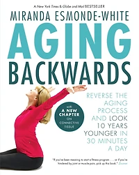 Aging Backwards: Reverse The Process And Look 10 Years Younger 30 Minutes A Day
