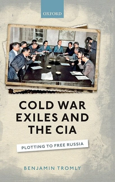Cold War Exiles And The Cia: Plotting To Free Russia