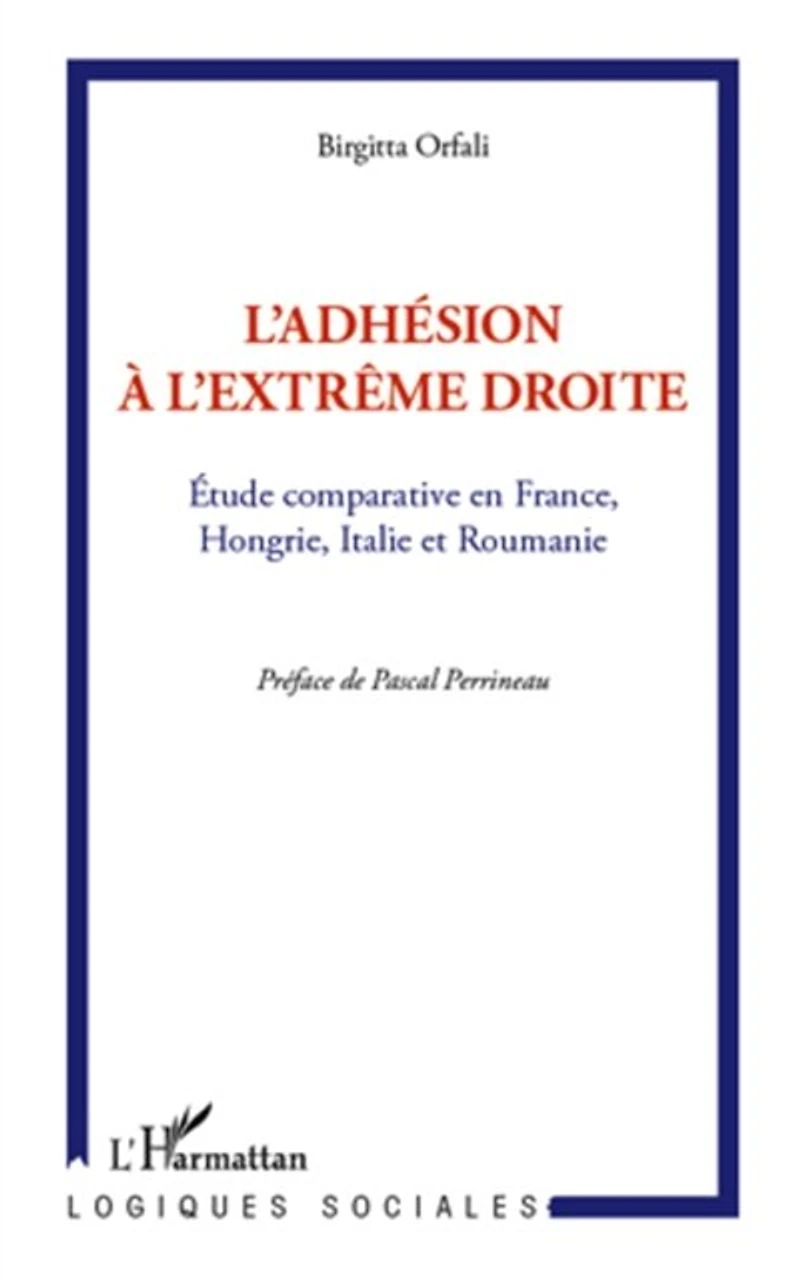 L'adhésion à l'extrême droite: Etude comparative en France, Hongrie, Italie et Roumanie