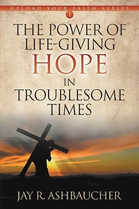 The Power of Life-Giving Hope in Troublesome Times