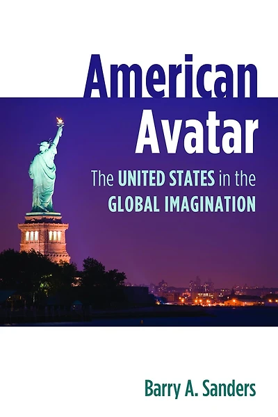American Avatar: The United States In The Global Imagination