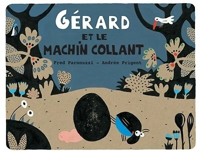 Gérard Et Le Machin Collant
