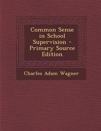 Common Sense in School Supervision - Primary Source Edition