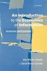An Introduction to the Economics of Information: Incentives and Contracts