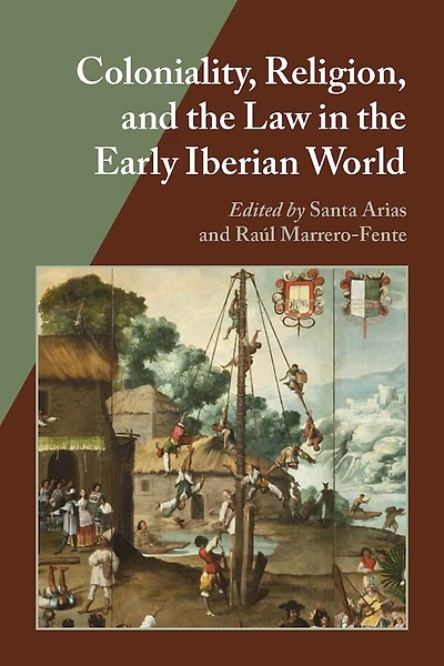 Coloniality, Religion, and the Law Early Iberian World