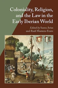 Coloniality, Religion, and the Law Early Iberian World