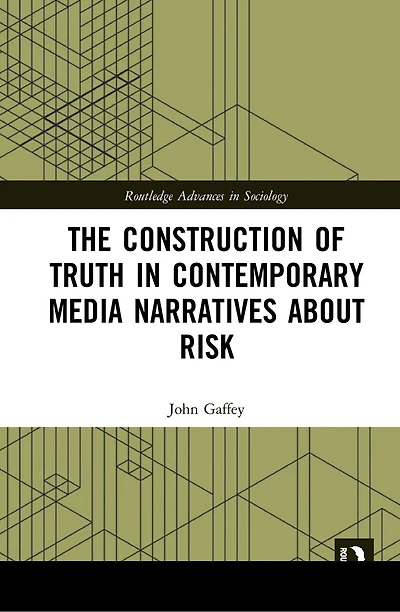 The Construction of Truth Contemporary Media Narratives about Risk