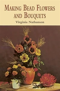 Making Bead Flowers and Bouquets