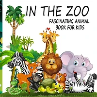 In The Zoo- Fascinating Animal Book For Kids