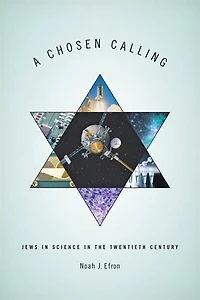 A Chosen Calling: Jews Science the Twentieth Century