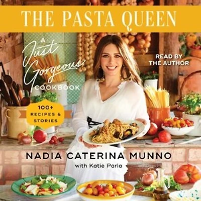 The Pasta Queen: A Just Gorgeous Cookbook: 100+ Recipes and Stories
