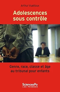 Adolescences sous contrôle: Genre, race, classe et âge au tribunal pour enfants