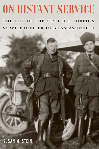 On Distant Service: The Life Of First U.s. Foreign Service Officer To Be Assassinated