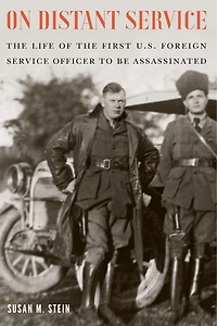 On Distant Service: The Life Of First U.s. Foreign Service Officer To Be Assassinated