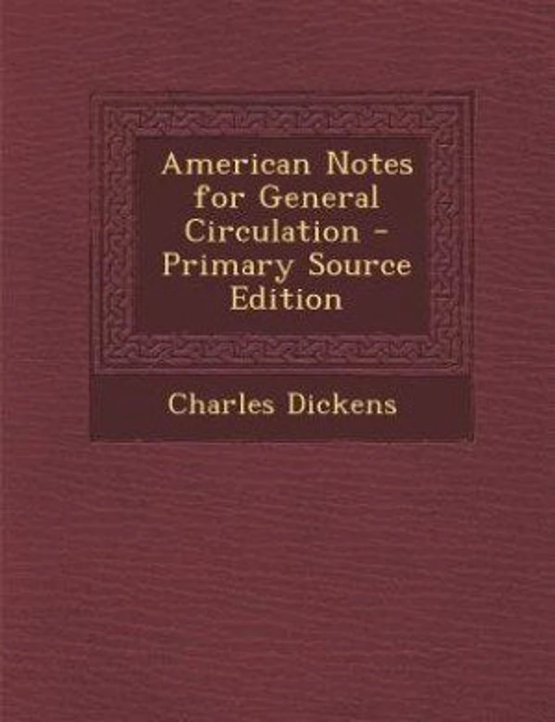 American Notes for General Circulation - Primary Source Edition