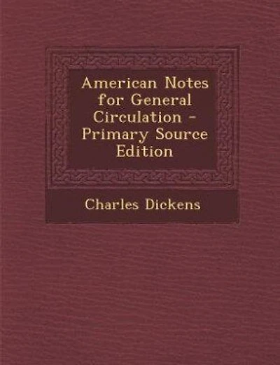 American Notes for General Circulation - Primary Source Edition