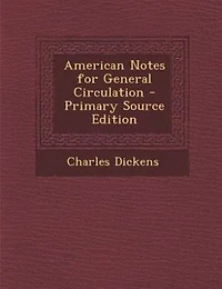American Notes for General Circulation - Primary Source Edition
