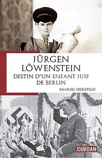 Jürgen Löwenstein : destin d'un enfant juif de Berlin: destin d'un enfant juif de Berlin