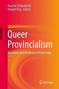 Queer Provincialism: Narratives and Resilience of Rural India
