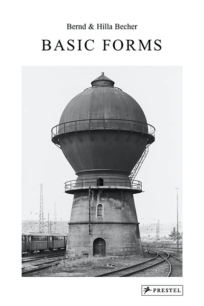 Bernd & Hilla Becher: Basic Forms
