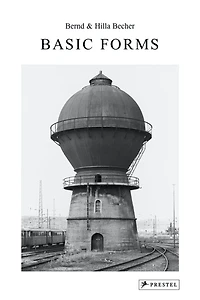 Bernd & Hilla Becher: Basic Forms