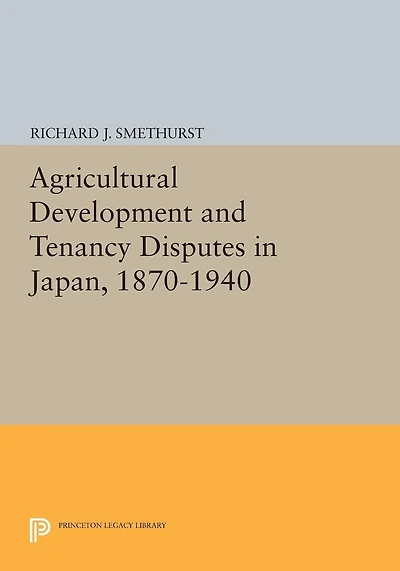 Agricultural Development and Tenancy Disputes Japan, 1870-1940