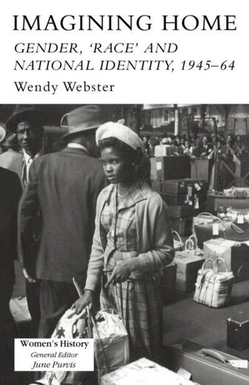Imagining Home: Gender, Race And National Identity, 1945-1964