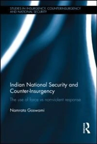 Indian National Security And Counter-insurgency: The Use Of Force Vs Non-violent Response