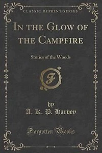 the Glow of Campfire: Stories Woods (Classic Reprint)