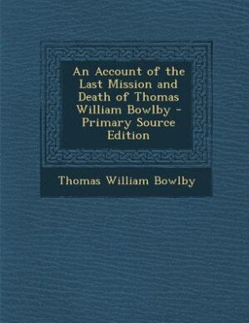 An Account of the Last Mission and Death Thomas William Bowlby