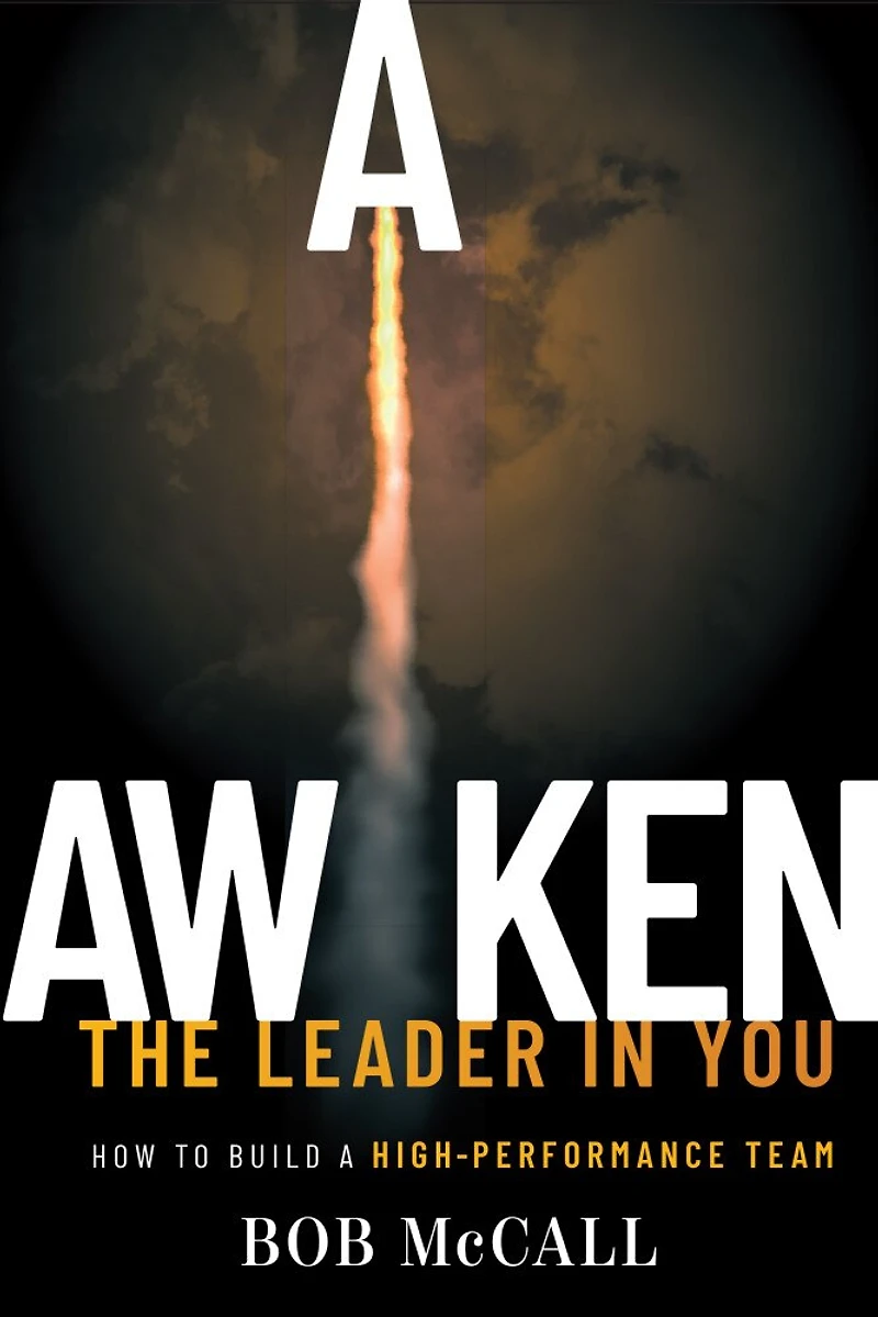 Awaken The Leader In You: How To Build A High-Performance Team