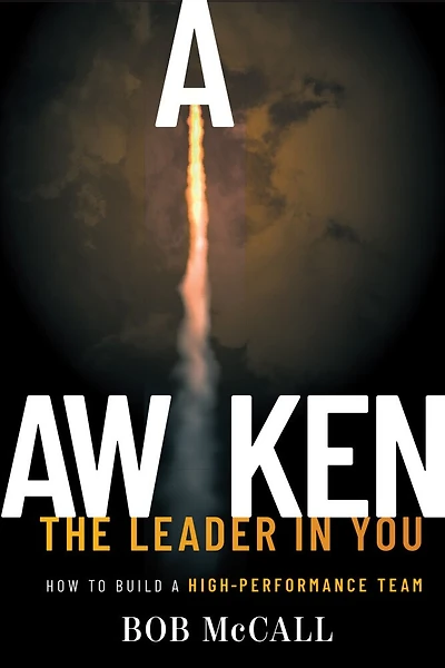 Awaken The Leader In You: How To Build A High-Performance Team