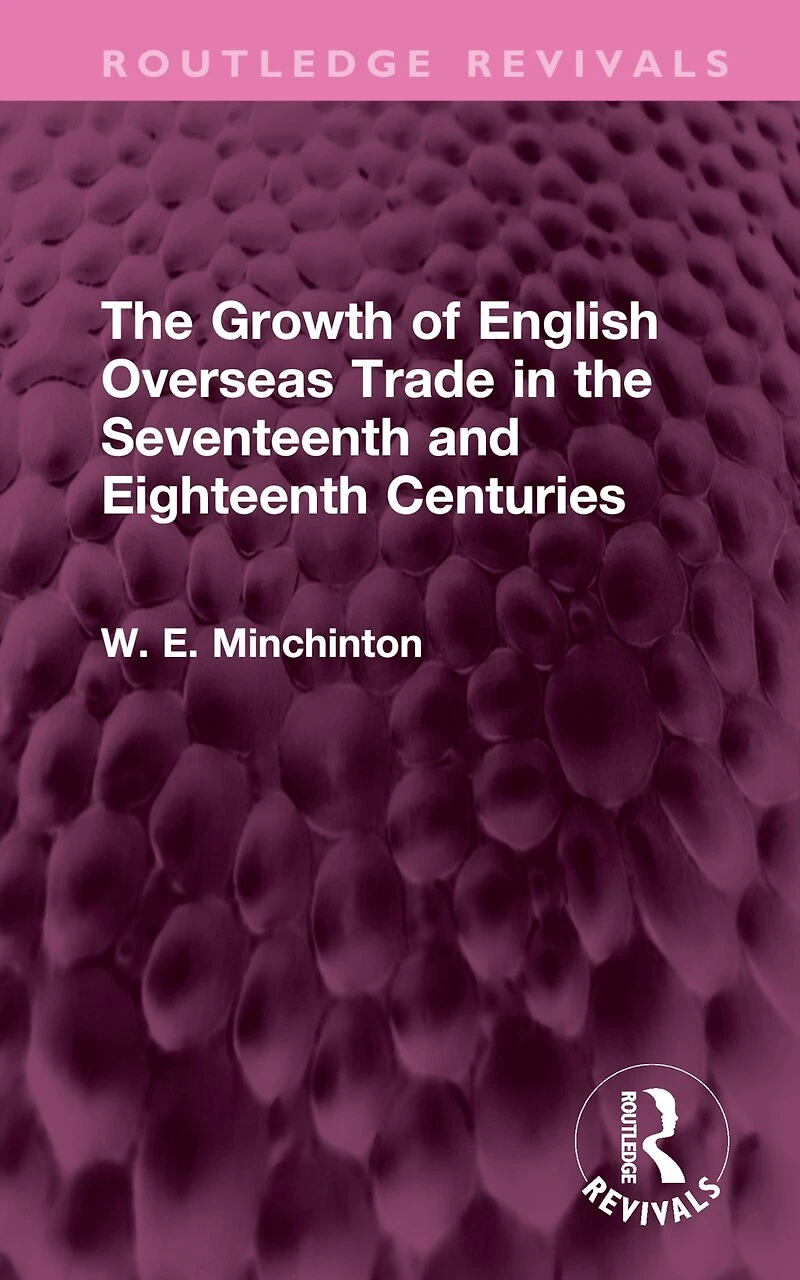 the Growth of English Overseas Trade Seventeenth and Eighteenth Centuries