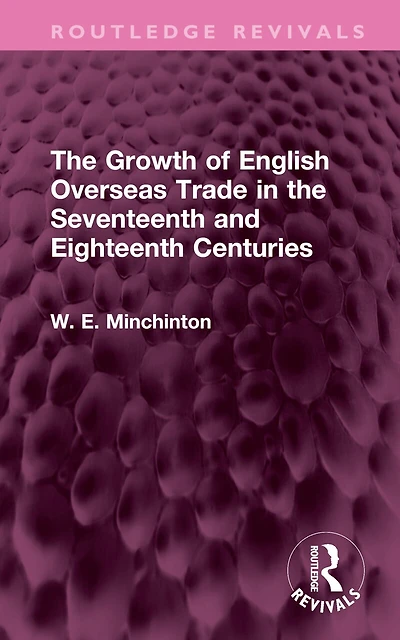 the Growth of English Overseas Trade Seventeenth and Eighteenth Centuries