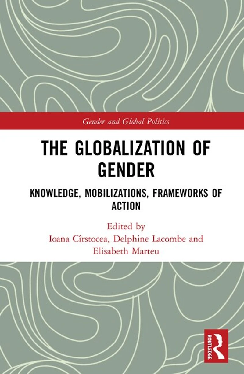 The Globalization of Gender: Knowledge, Mobilizations, Frameworks Action