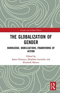The Globalization of Gender: Knowledge, Mobilizations, Frameworks Action