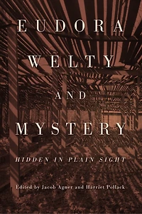 Eudora Welty and Mystery: Hidden Plain Sight