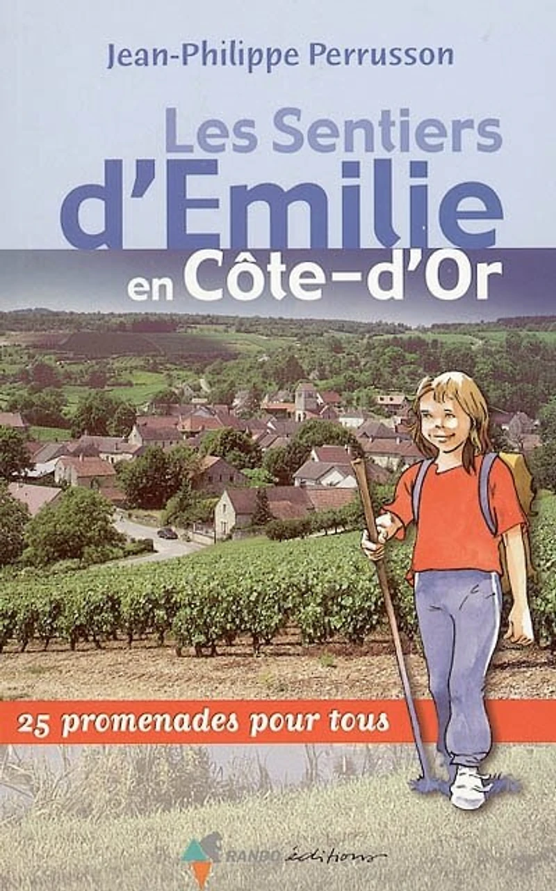 Les sentiers d'Emilie en Côte-d'Or : 25 promenades pour tous: tous